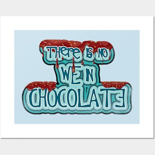 There is no WE in Chocolate Posters and Art